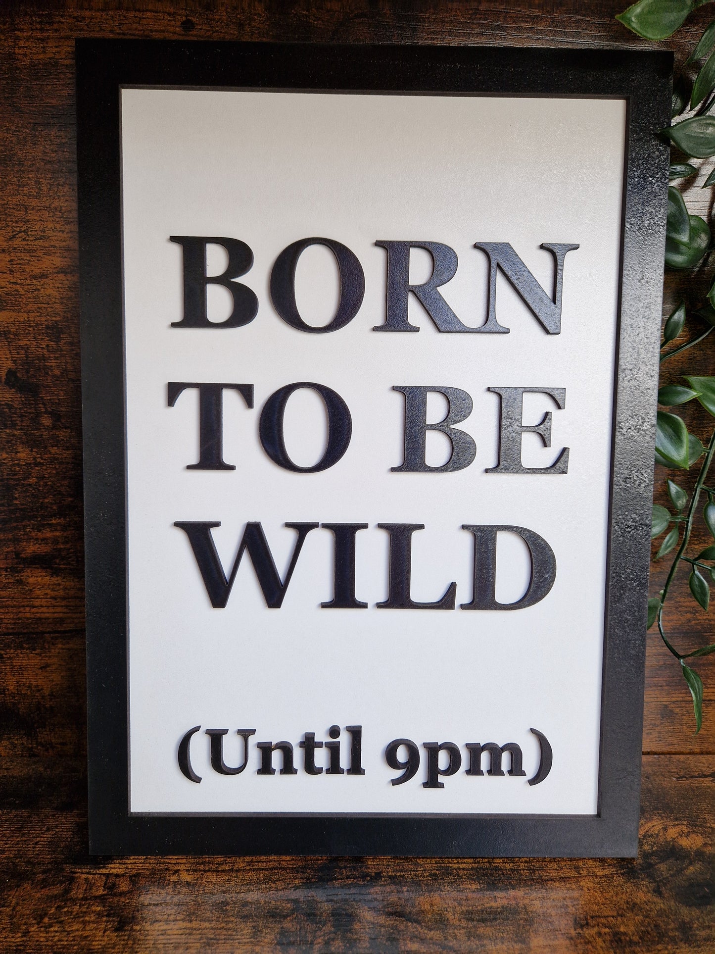 Born To Be Wild (Until 9pm) Funny Home Decor
