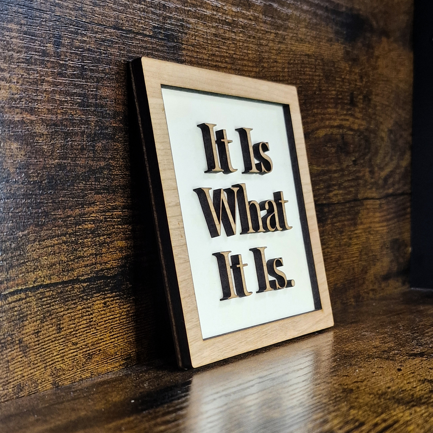 It Is What It Is Sign
