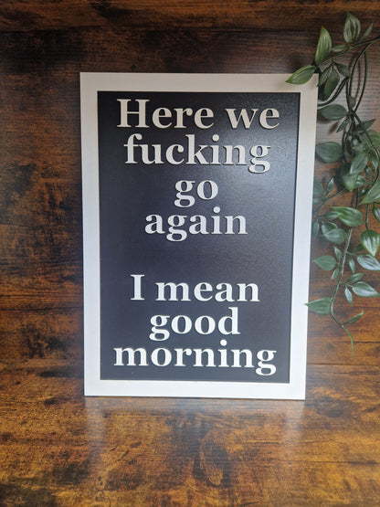 Here we f**king go again sign