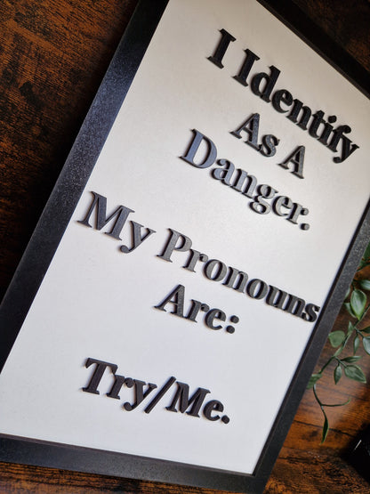 I Identify As A Danger Funny Home Decor Sign