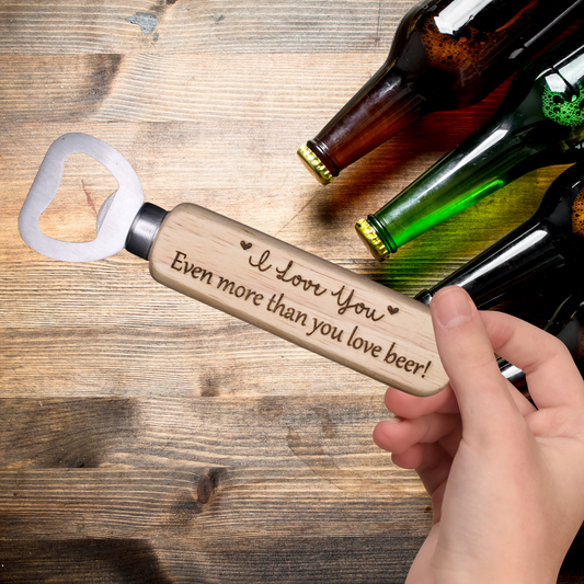 Bottle Opener - I Love You Even More Than You Love Beer