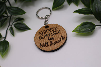 Stressed Depressed But Well Dressed Keyring