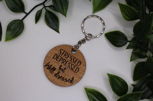 Stressed Depressed But Well Dressed Keyring