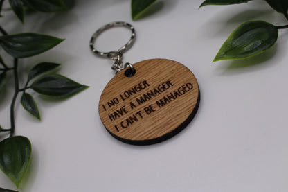 I No Longer Have A Manager, I Can't Be Managed Keyring